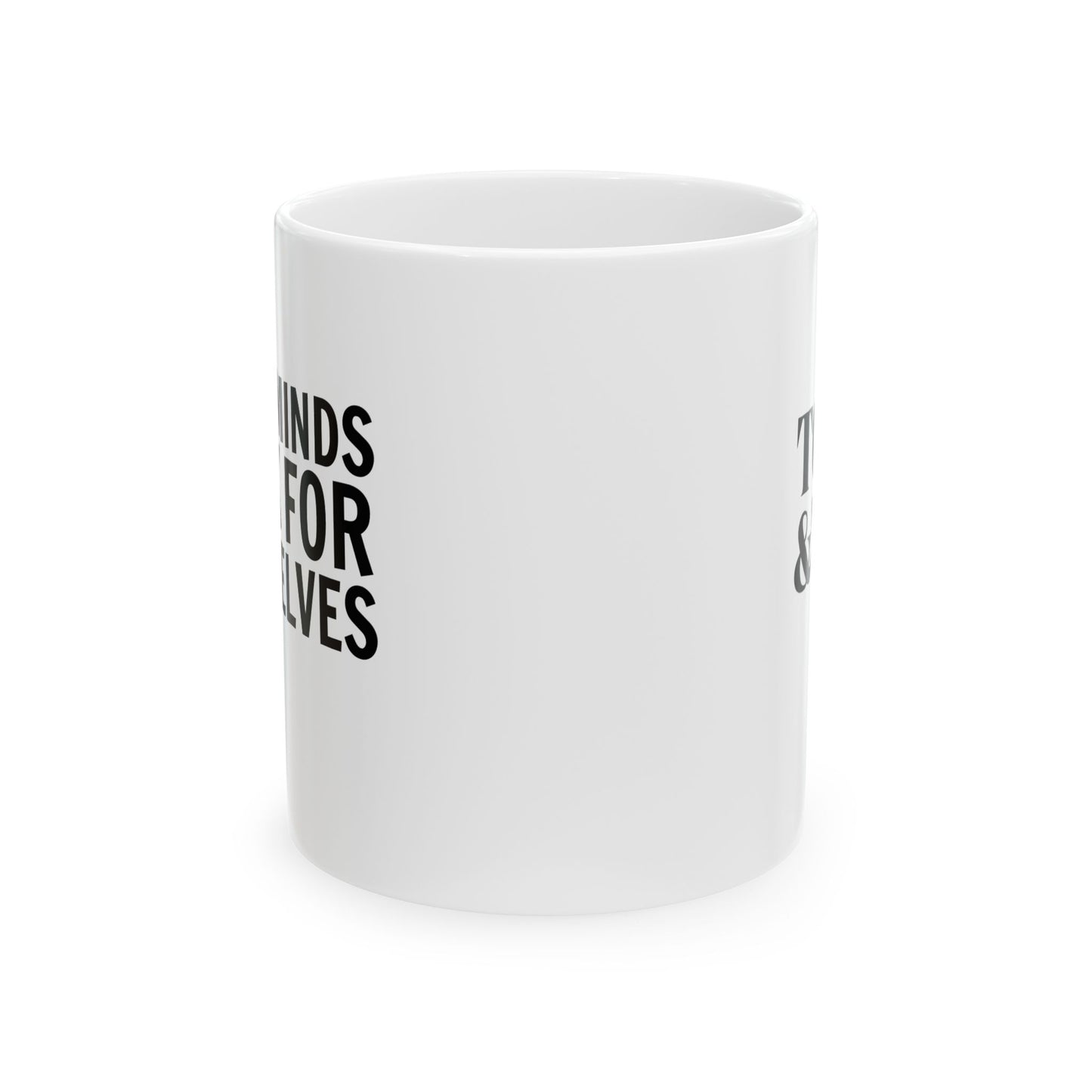 Great Minds Think for Themselves – Ceramic Mug (11oz)