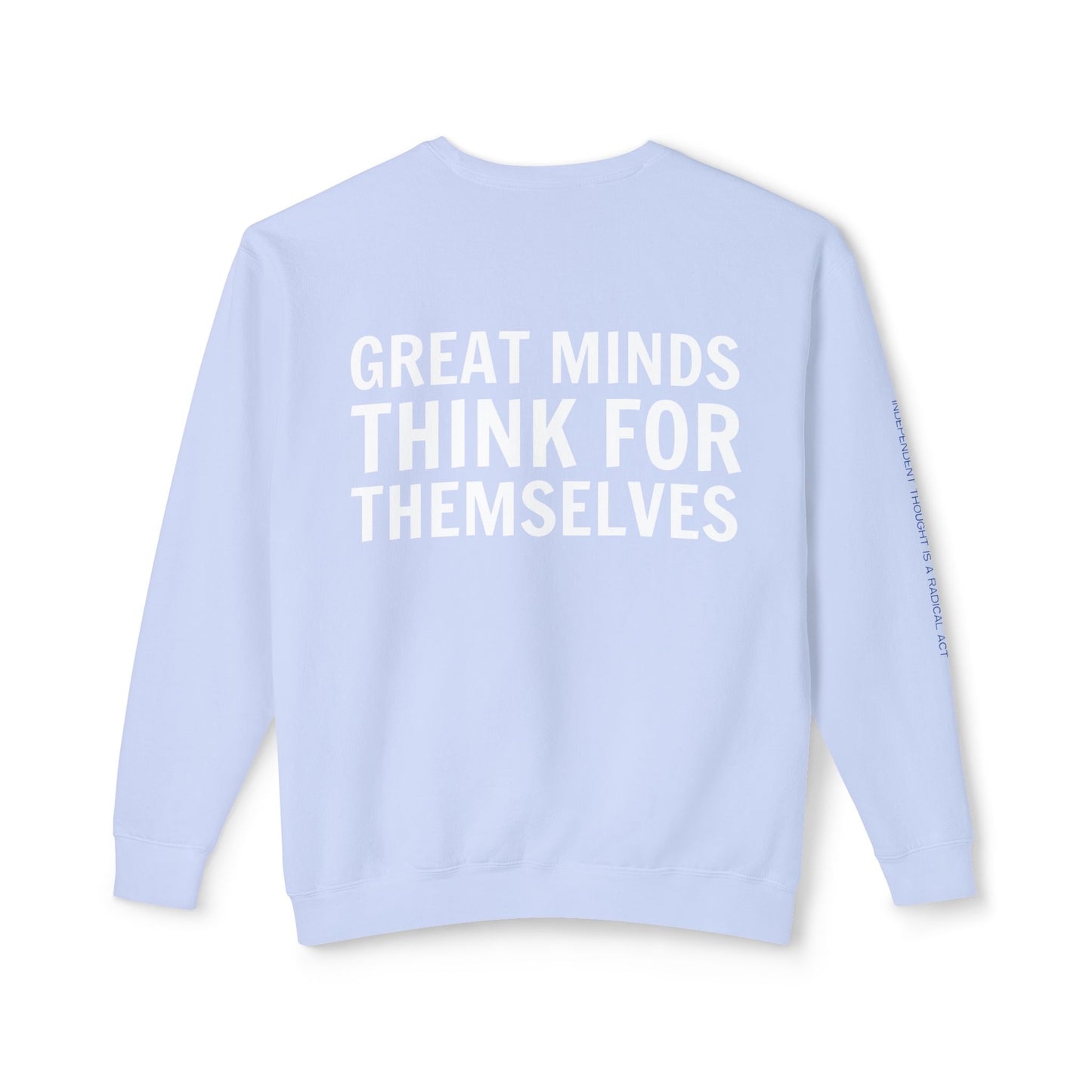 Great Minds Think for Themselves – Unisex Lightweight Crewneck Sweatshirt