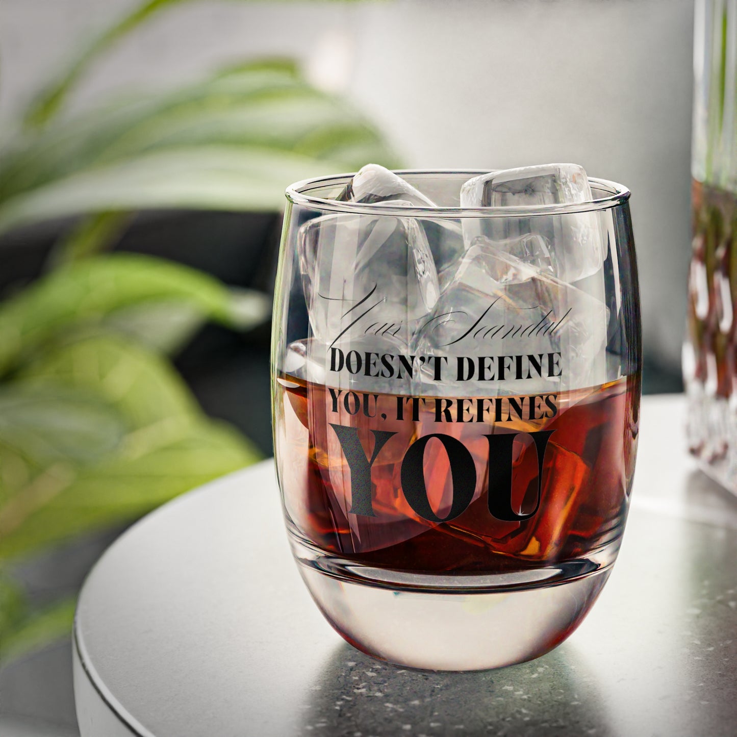 Your Scandal Doesn’t Define You, It Refines You — Whiskey Glass