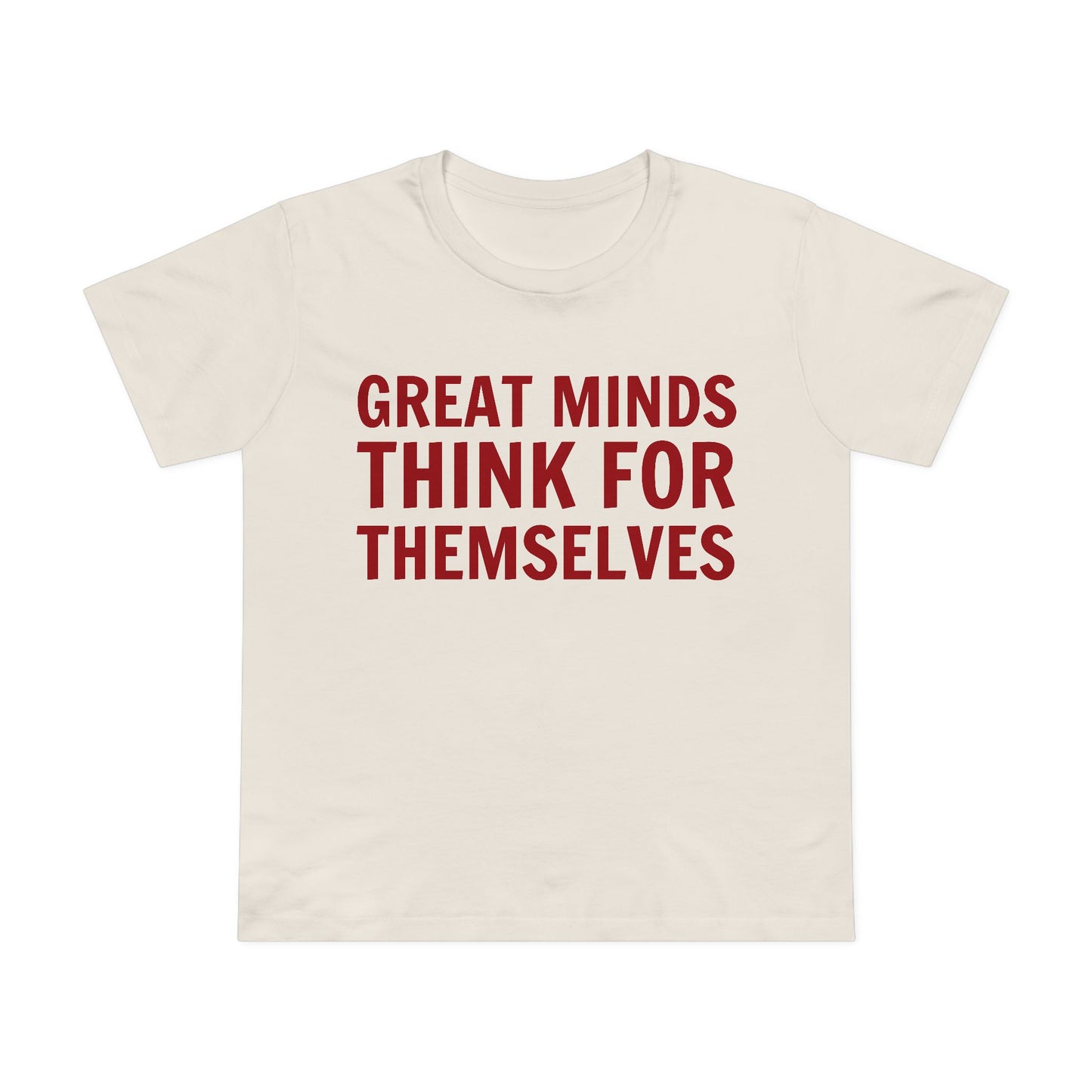 Great Minds Think for Themselves – Women’s Maple Tee