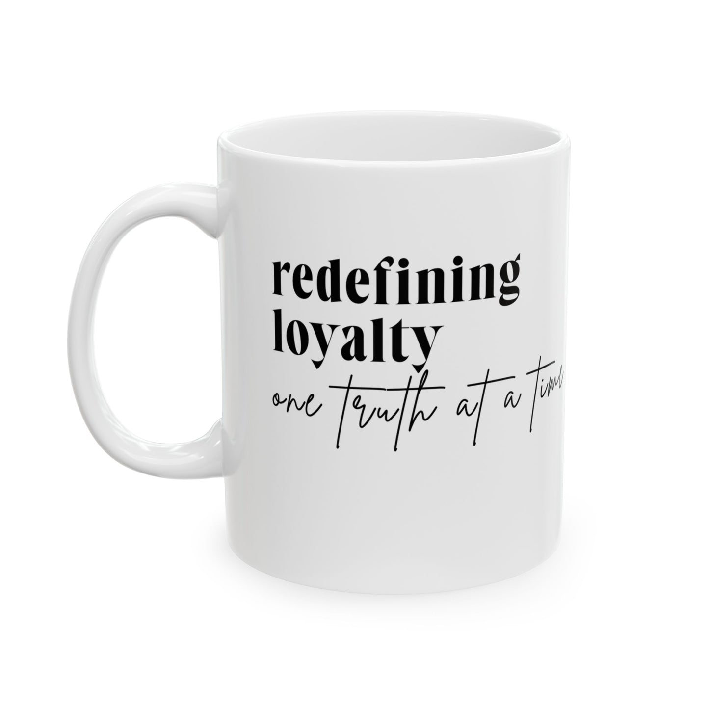 Redefining Loyalty - Ceramic Mugs (11oz)