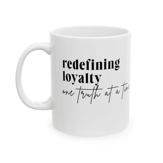 Redefining Loyalty - Ceramic Mugs (11oz)