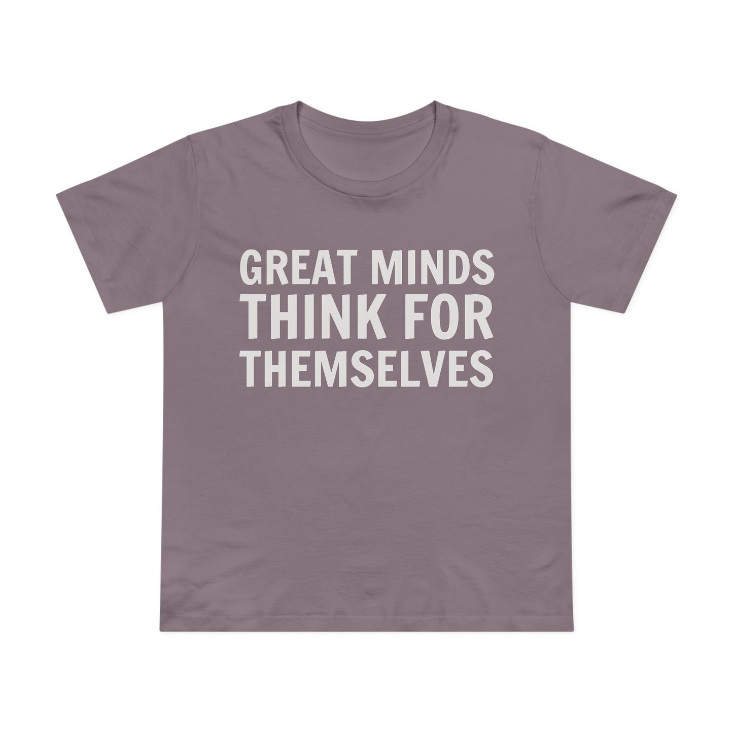 Great Minds Think for Themselves – Women’s Maple Tee