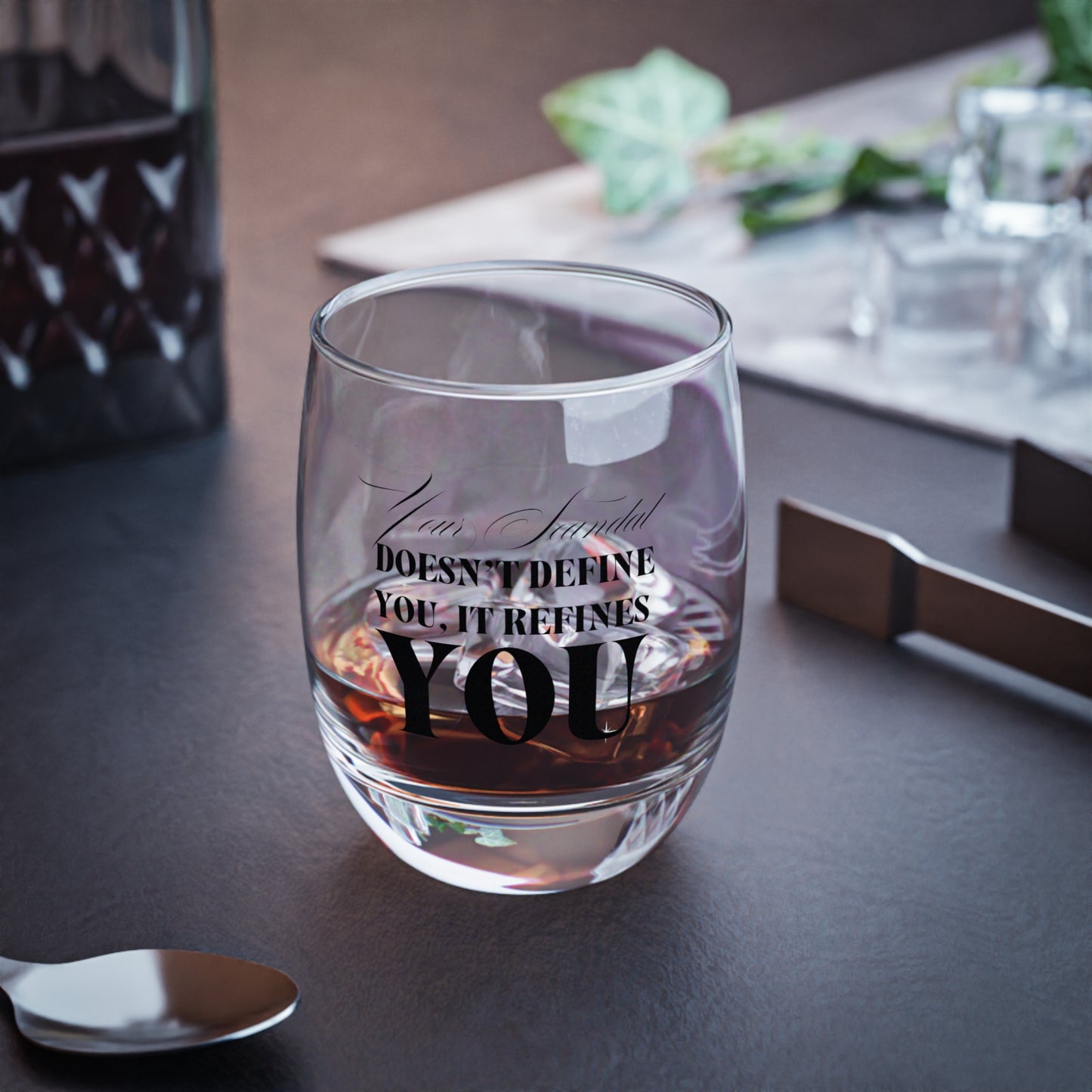 Your Scandal Doesn’t Define You, It Refines You — Whiskey Glass