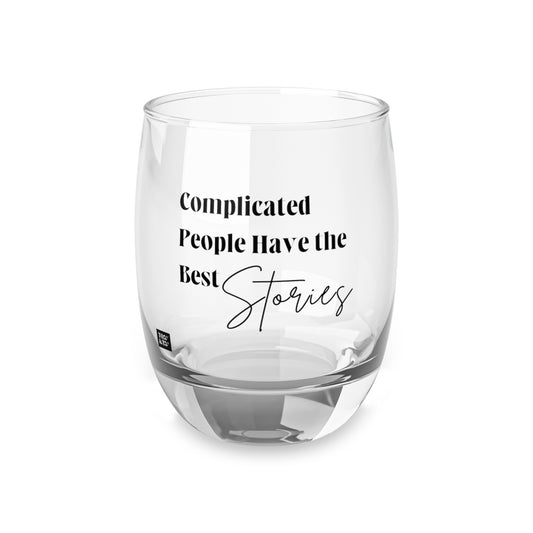 Complicated People Have the Best Stories – Whiskey Glass