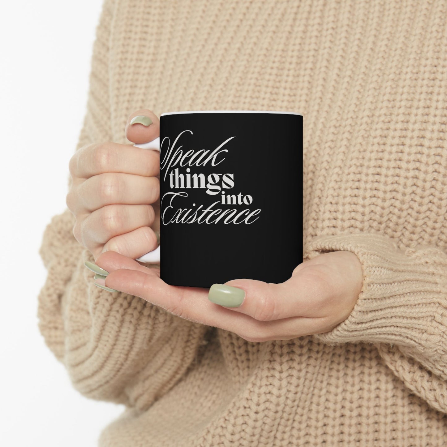 SPEAK THINGS INTO EXISTENCE - Ceramic Mug, (11oz)