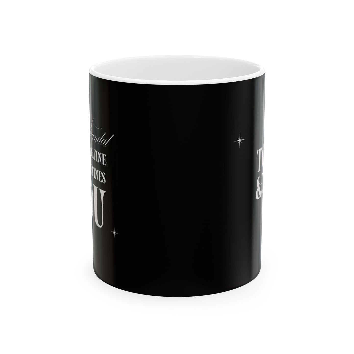 Your Scandal Doesn’t Define You, It Refines You – 11oz Ceramic Mug