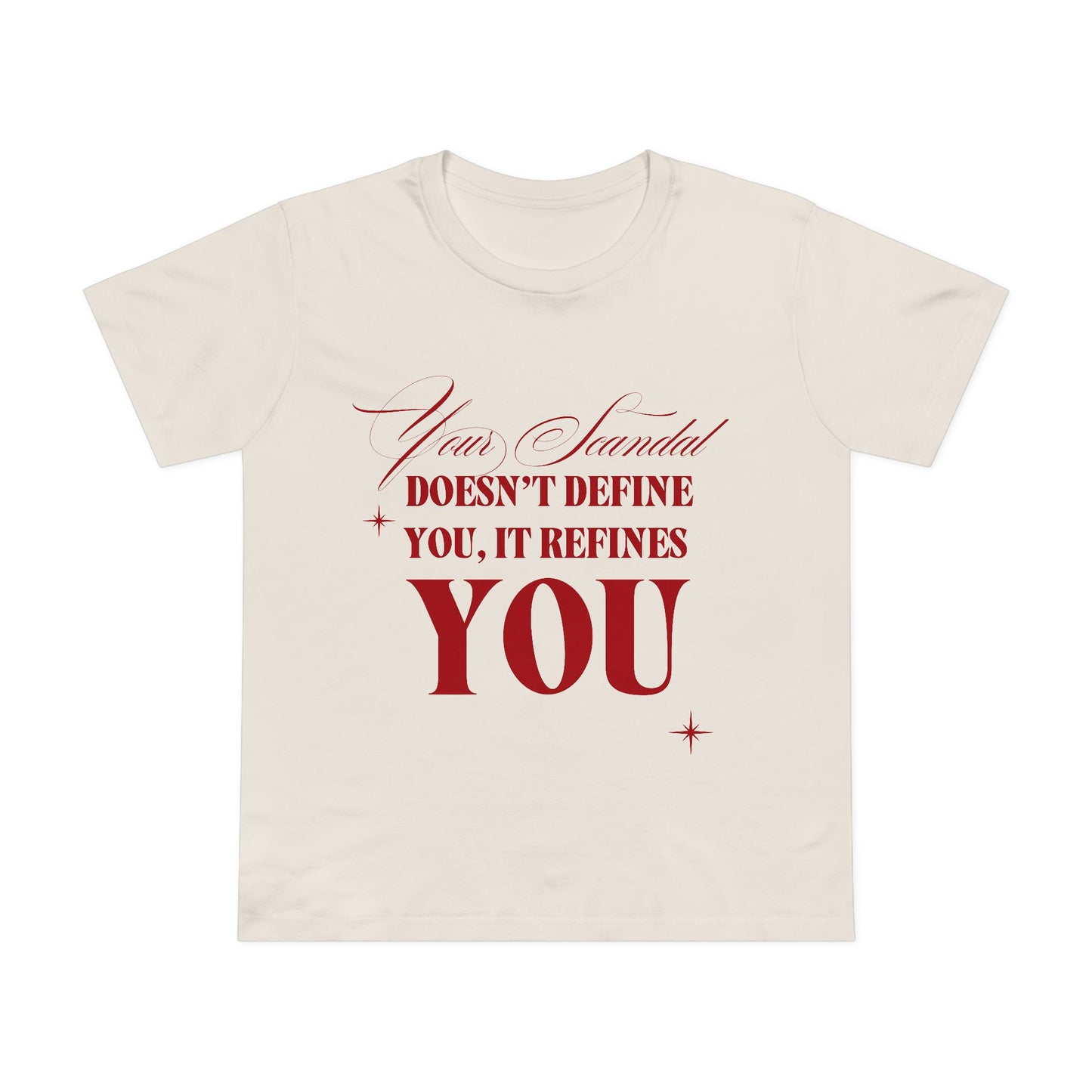 Your Scandal Doesn’t Define You, It Refines You — Women’s Maple Tee