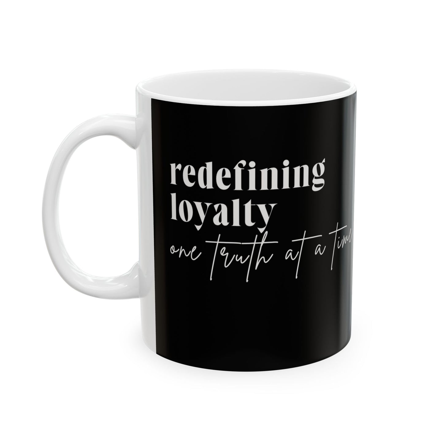 Redefining Loyalty – Ceramic Mug (11oz)
