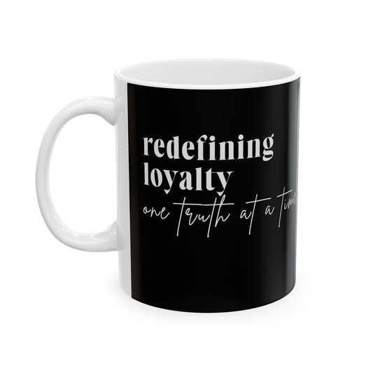 Redefining Loyalty – Ceramic Mug (11oz)