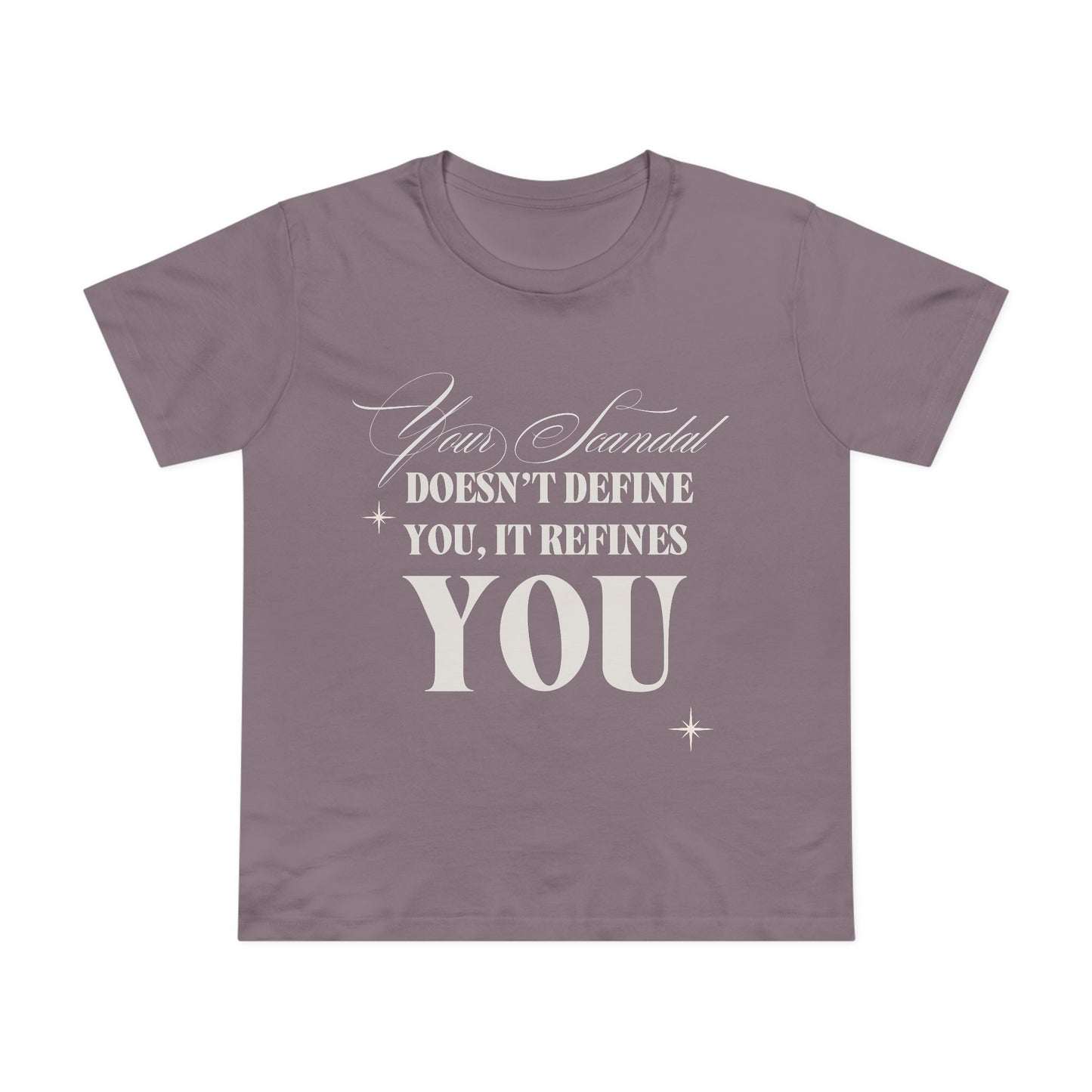 Your Scandal Doesn’t Define You, It Refines You — Women’s Maple Tee