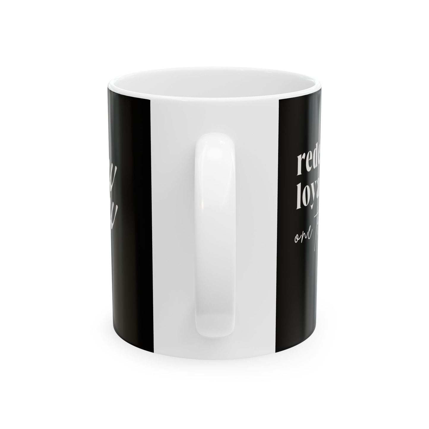 Redefining Loyalty – Ceramic Mug (11oz)