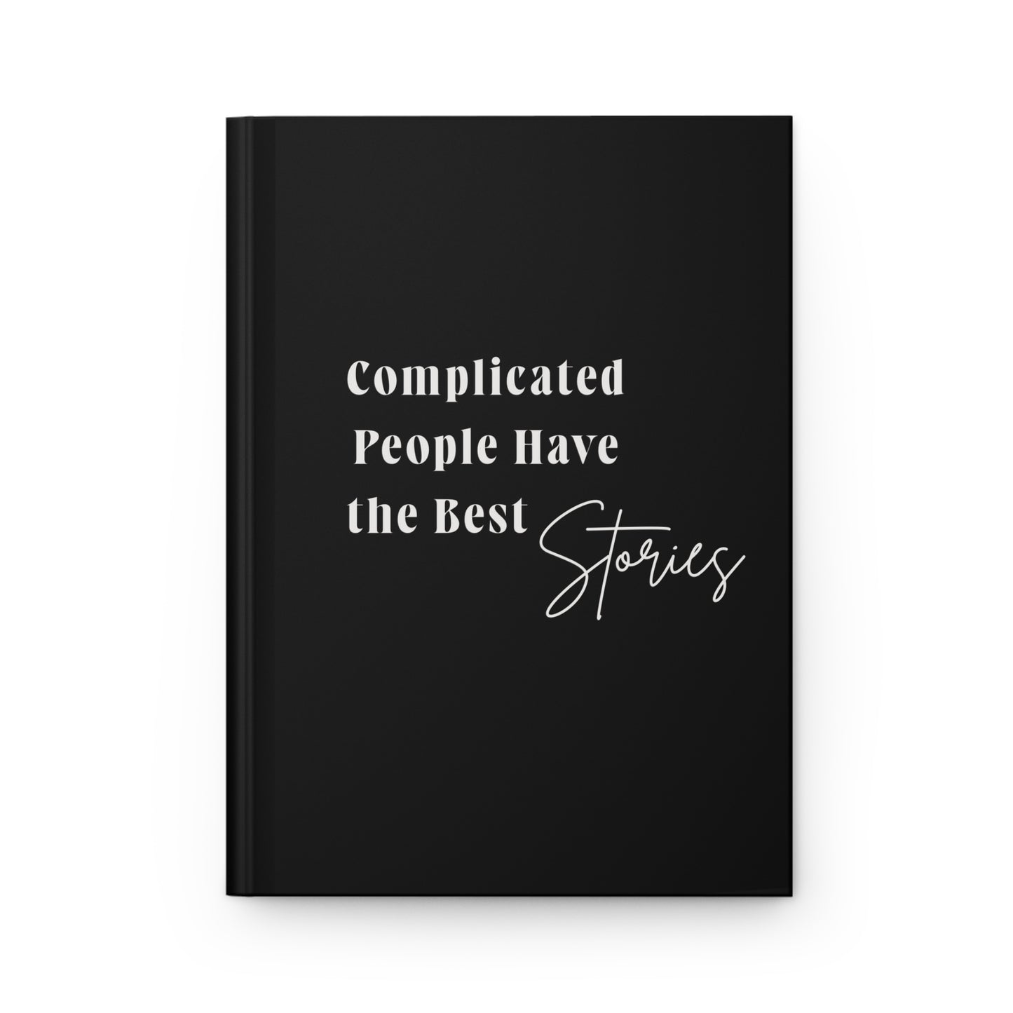 Complicated People Have the Best Stories - Hardcover Journal
