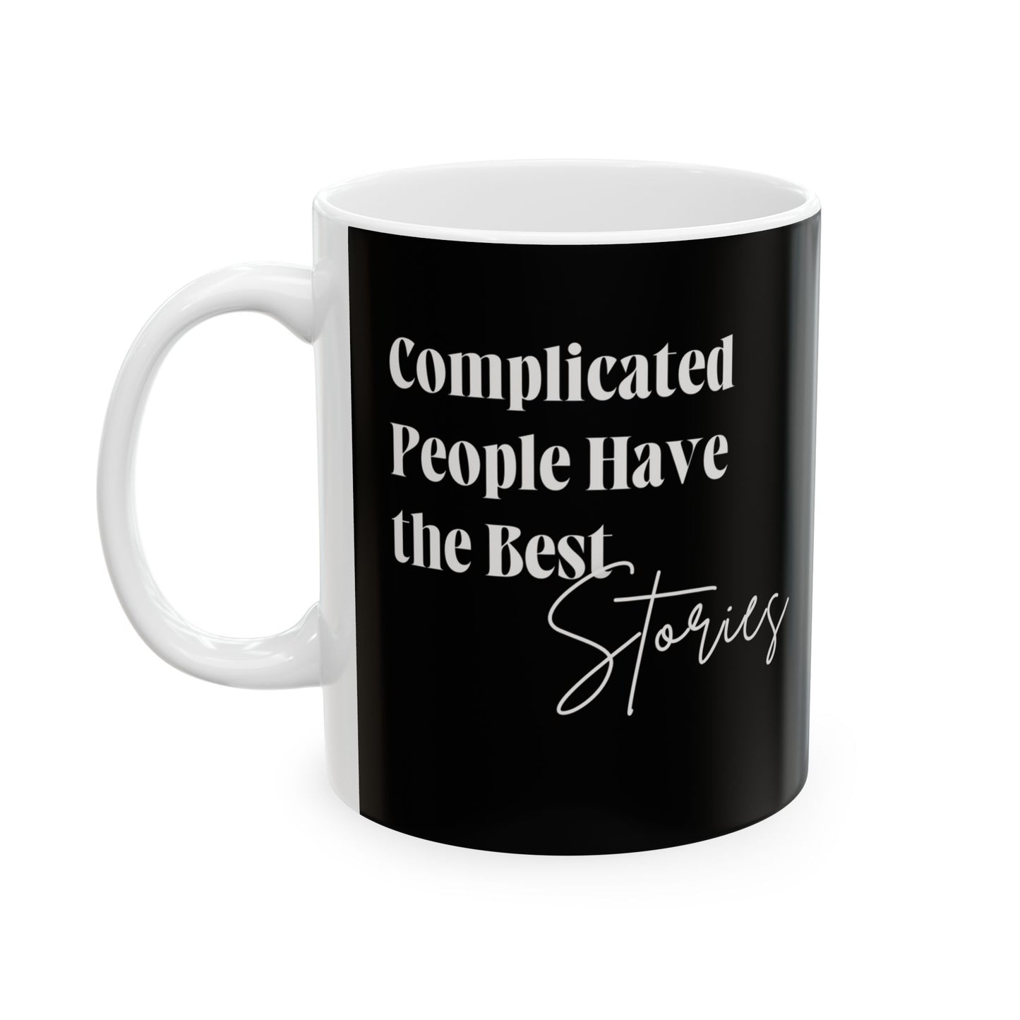 Complicated People Have the Best Stories – Ceramic Mug (11oz, 15oz)