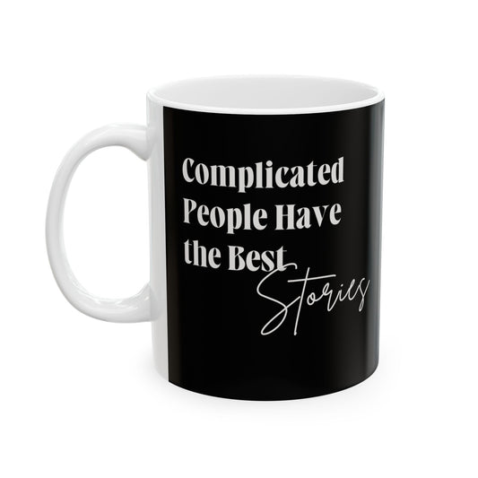Complicated People Have the Best Stories – Ceramic Mug (11oz, 15oz)